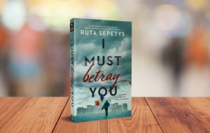 Book Review: I Must Betray You by Ruta Sepetys