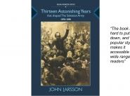 Thirteen Astonishing Years by John Larsson