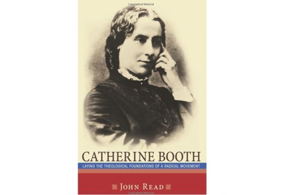 Book Review: Catherine Booth - Laying The Theological Foundations of a Radical Movement