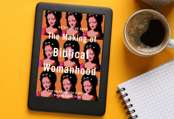 Book Review: The Making of Biblical Womanhood by Beth Alison Barr