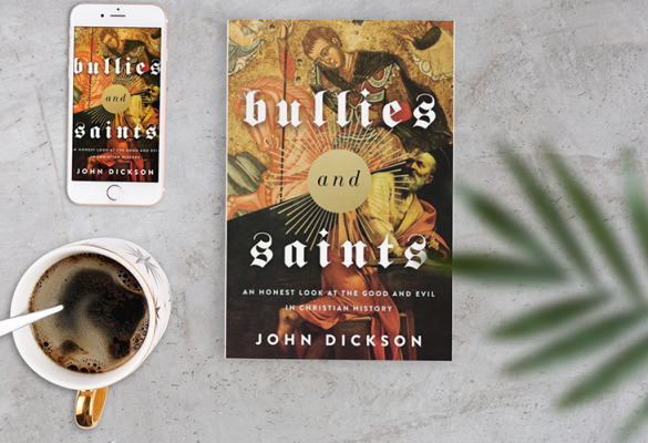 Book Review: Bullies and Saints by John Dickson