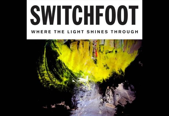 Where the light shines through - Switchfoot