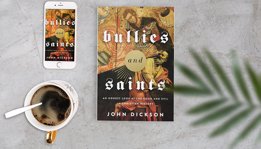 Book Review: Bullies and Saints by John Dickson
