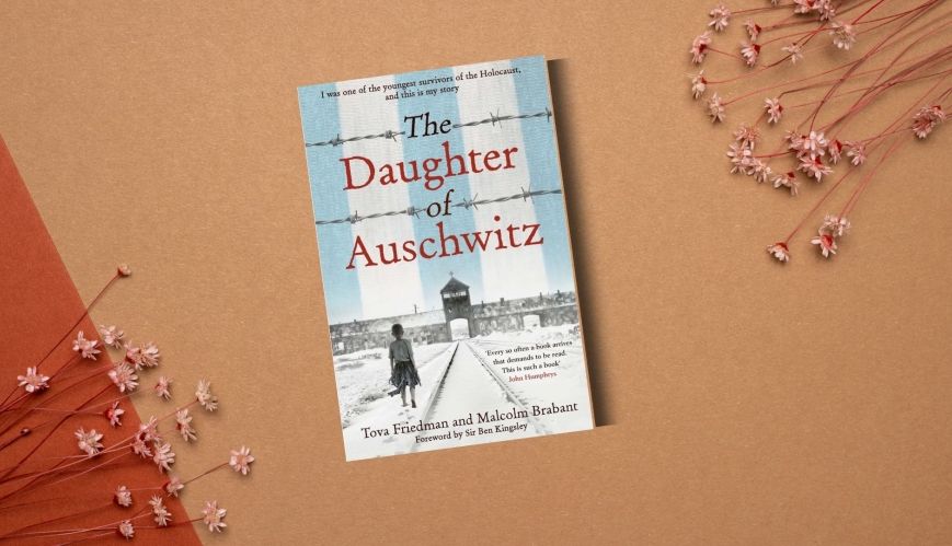 Book Review: The Daughter of Auschwitz by Tova Friedman and Malcolm Brabant 