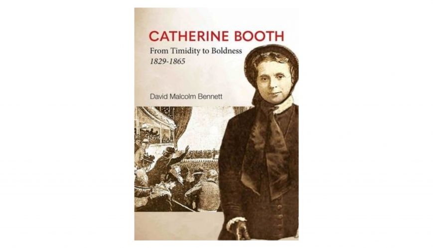 Book Review: Catherine Booth - From Timidity to Boldness 1829-1865by David Malcolm Bennett