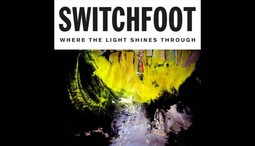 Where the light shines through - Switchfoot