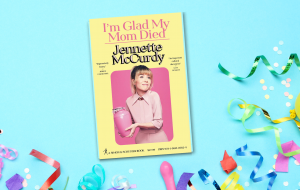 Book Review: I'm Glad My Mom Died by Jennette McCurdy