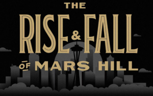 Podcast Review: The Rise and Fall of Mars Hills