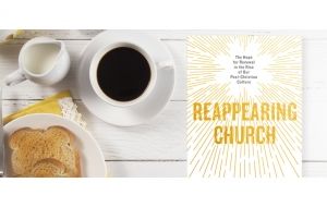 Book Review: Reappearing Church by Mark Sayers