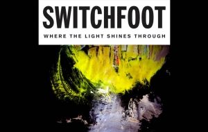 Where the light shines through - Switchfoot