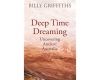 Book Review: Deep Time Dreaming - Uncovering Ancient Australia by Dr Billy Griffiths