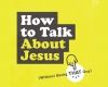 Book Review: How To Talk About Jesus by Sam Chan