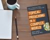 Book Review: Topical Preaching in a Complex World by Sam Chan and Malcolm Gill